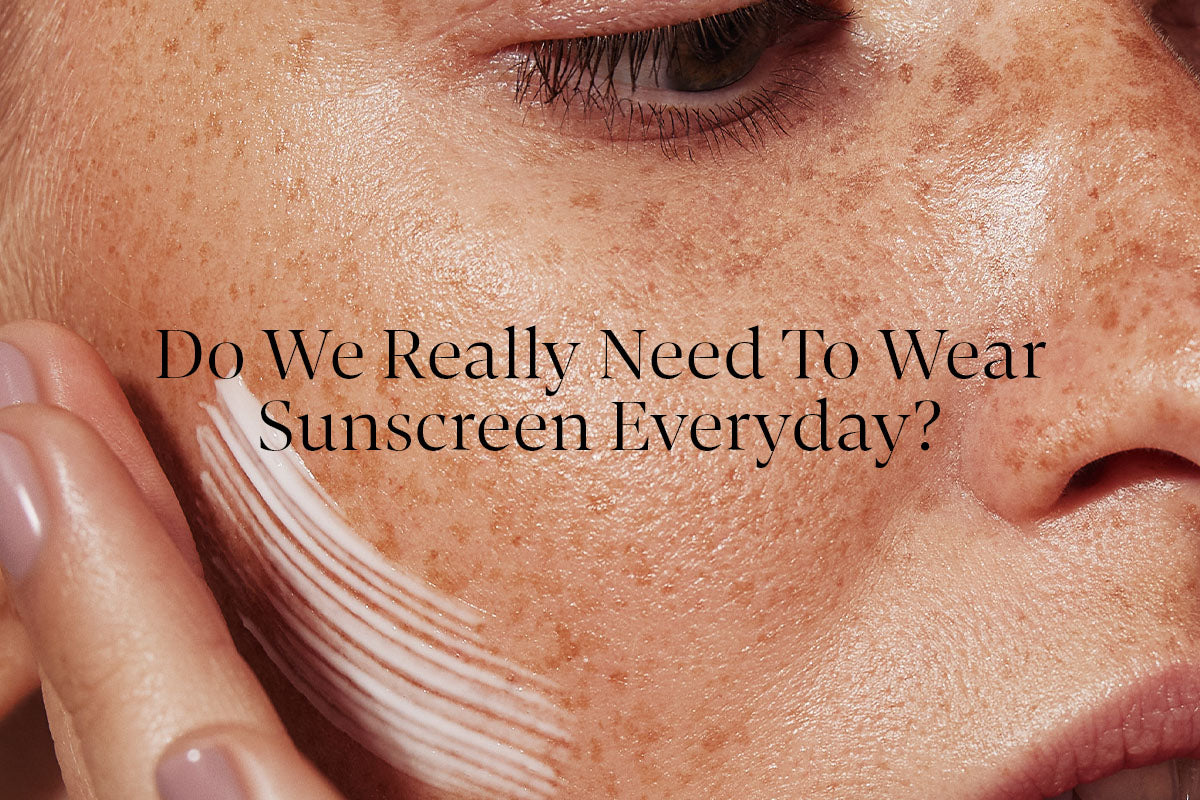 Do we really need to wear sunscreen everyday?