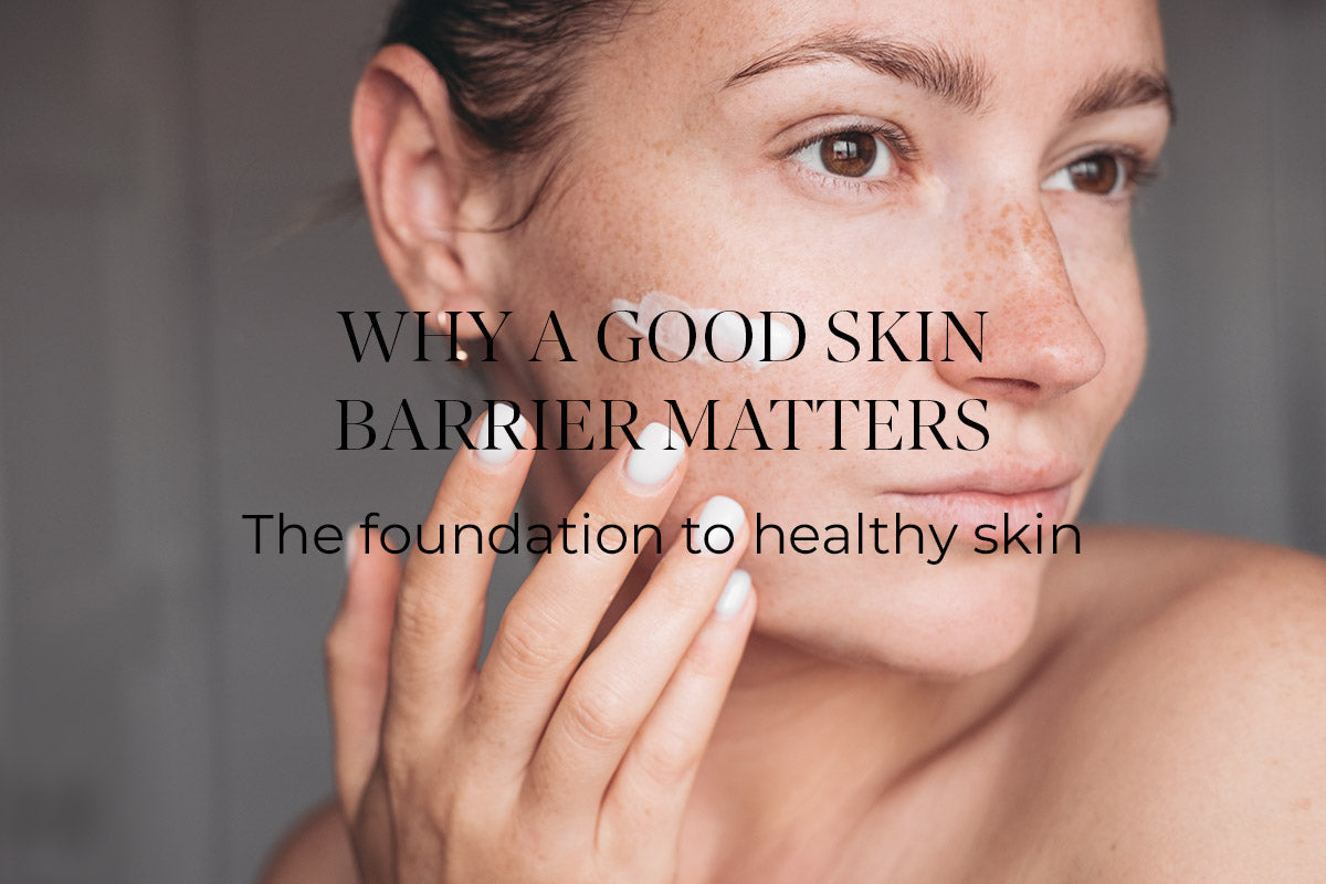 Why a good skin barrier matters: The foundation to healthy skin